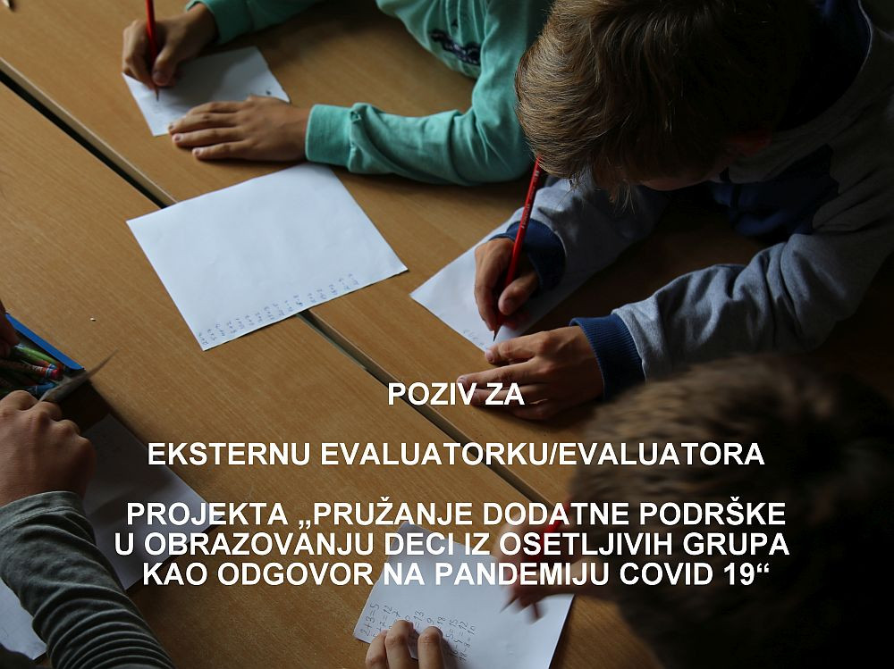 Javni poziv za uslugu sprovođenja eksterne evaluacije projekta „Pružanje dodatne podrške u obrazovanju deci iz osetljivih grupa kao odgovor na pandemiju covid19“