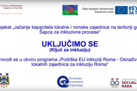 Jačanje kapaciteta lokalne i romske zajednice na teritoriji grada Šapca za inkluzivne procese - UKLJUČIMO SE (Ključ za inkluziju)